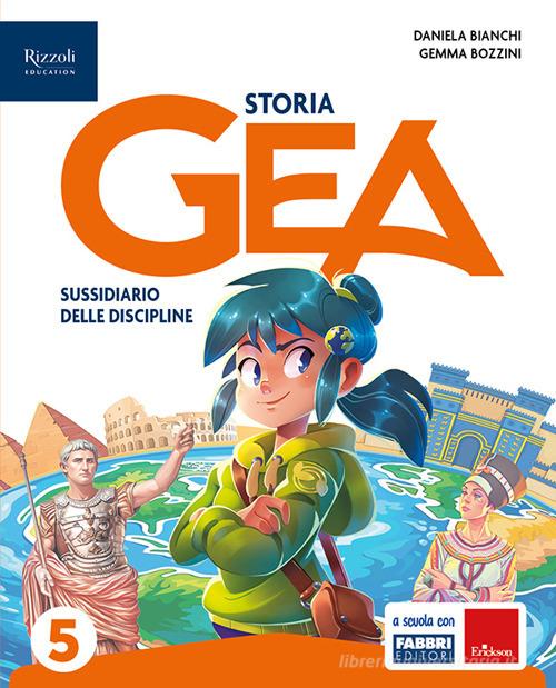 Gea. Sussidiario delle discipline. Tomo antropologico e tomo scientifico. Con Storia, Geografia, Matematica, Scienze, HUB kids, HUB kit. Per la 5ª classe della Scuol vol. 2 di Daniela Bianchi, Gemma Bozzini, Valentina Perolio edito da Fabbri