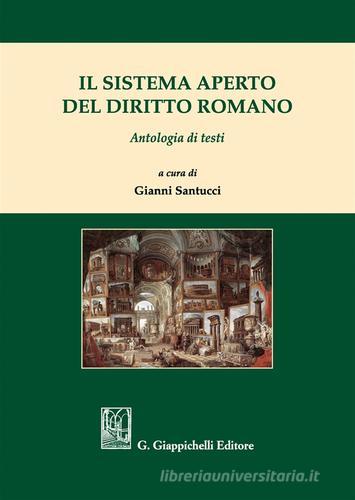 Il sistema aperto del diritto romano. Antologia di testi edito da Giappichelli