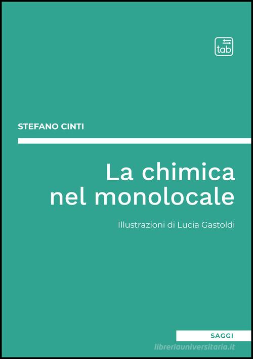 La chimica nel monolocale di Stefano Cinti edito da tab edizioni