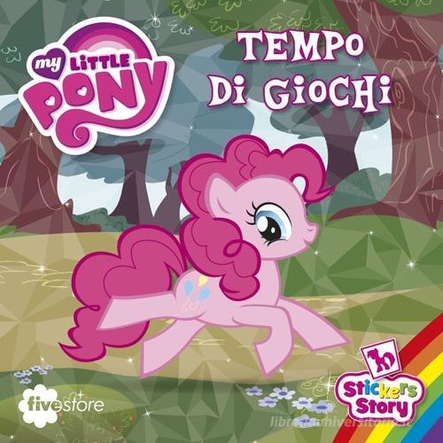 Tempo di giochi. My Little Pony. Con adesivi edito da Fivestore