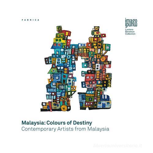 Malaysia: colours of destiny. Contemporary artists form Malaysia. Ediz. italiana e inglese edito da Fabrica (Ponzano Veneto)