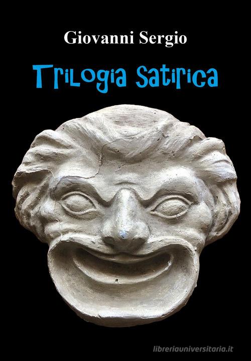 Trilogia satirica di Giovanni Sergio edito da Youcanprint