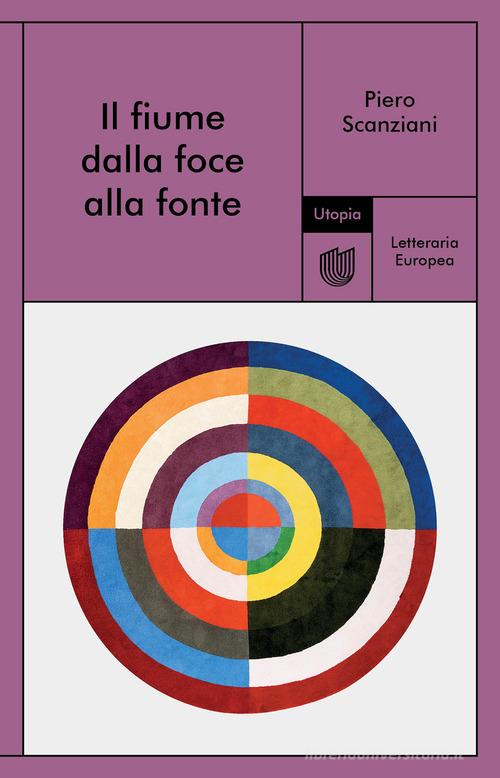 Il fiume dalla foce alla fonte di Piero Scanziani edito da Utopia Editore
