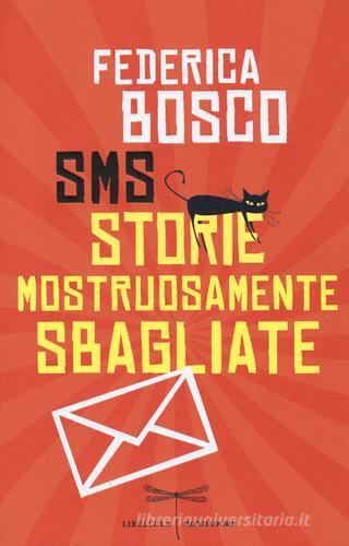 SMS Storie Mostruosamente Sbagliate di Federica Bosco edito da Mondadori