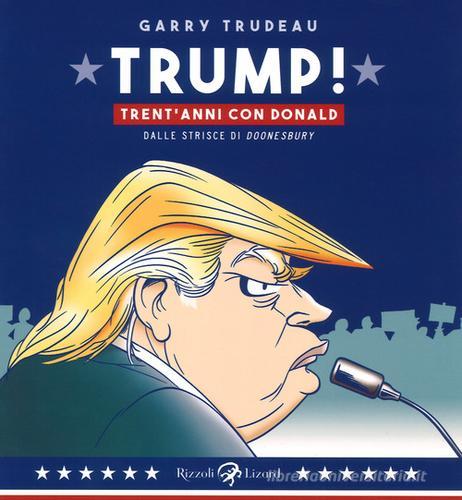 Trump! Trent'anni di Donald. Dalle strisce di «Doonesbury» di Garry Trudeau edito da Rizzoli Lizard