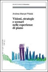 Visioni, strategie e scenari nelle esperienze di piano di Andrea Marcel Pidalà edito da Franco Angeli
