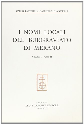 I nomi locali del burgraviato di Merano vol.1.2 di Carlo Battisti, Gabriella Giacomelli edito da Olschki
