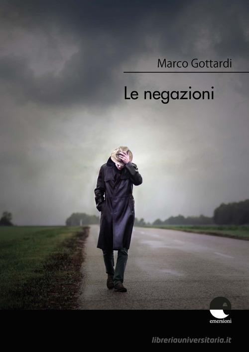 Le negazioni di Marco Gottardi edito da Emersioni
