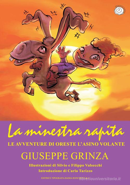 La minestra rapita. Le avventure di Oreste l'asino volante di Giuseppe Grinza edito da Editrice Tipografia Baima-Ronchetti