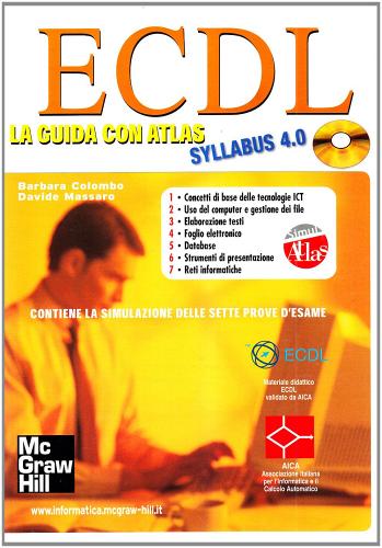 ECDL. La guida con Atlas Syllabus 4.0. Con CD-ROM di Barbara Colombo, Davide Massaro edito da McGraw-Hill Education