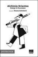 Alchimia briantea. Design di successo di Alessia Galimberti edito da Maggioli Editore