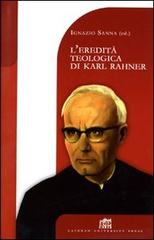 L' eredità teologica di Karl Rahner di Ignazio Sanna edito da Lateran University Press