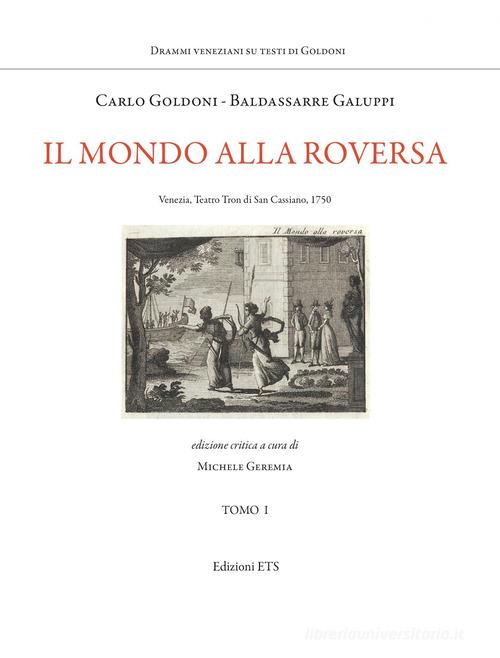 Il mondo alla roversa. Venezia, Teatro Tron di San Cassiano, 1750 di Carlo Goldoni, Baldassarre Galuppi edito da Edizioni ETS