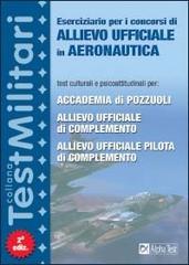 Eserciziario per i concorsi di Allievo Ufficiale in Aeronautica di Massimiliano Bianchini, Massimo Drago, Martha Fabbri edito da Alpha Test