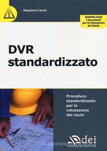 DVR standardizzato. Procedure standardizzate per la valutazione dei rischi di Massimo Caroli edito da DEI