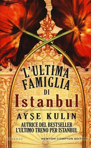 L' ultima famiglia di Istanbul di Ayse Kulin edito da Newton Compton Editori