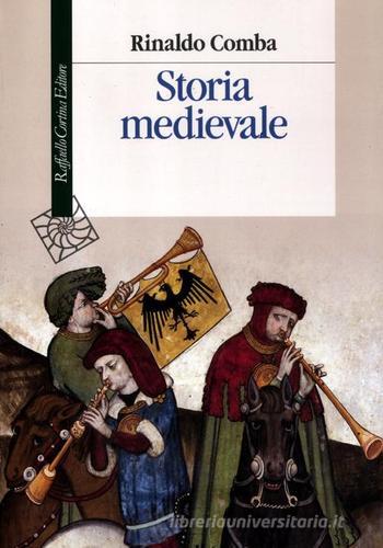Storia medievale di Rinaldo Comba edito da Raffaello Cortina Editore
