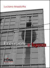 Previsioni e lapsus di Luciano Mazziotta edito da Zona