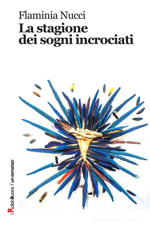 Libro La stagione dei sogni incrociati di Flaminia Nucci Robin&sons di Robin Edizioni