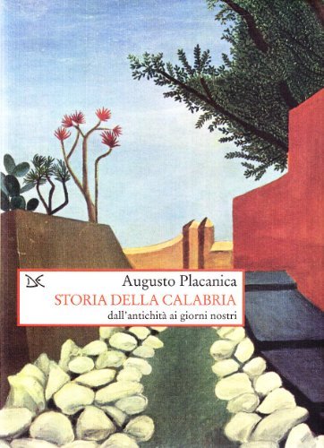 Storia della Calabria dall'antichità ai giorni nostri di Augusto Placanica edito da Donzelli