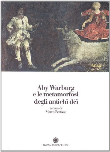 Aby Warburg e le metamorfosi degli antichi Dèi edito da Franco Cosimo Panini