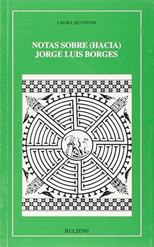 Notas sobre (hacia) Jorge Luis Borges di Laura Silvestri edito da Bulzoni