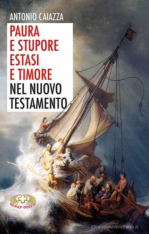 Paura e stupore, estasi e timore nel Nuovo Testamento di Antonio Caiazza edito da Mimep-Docete