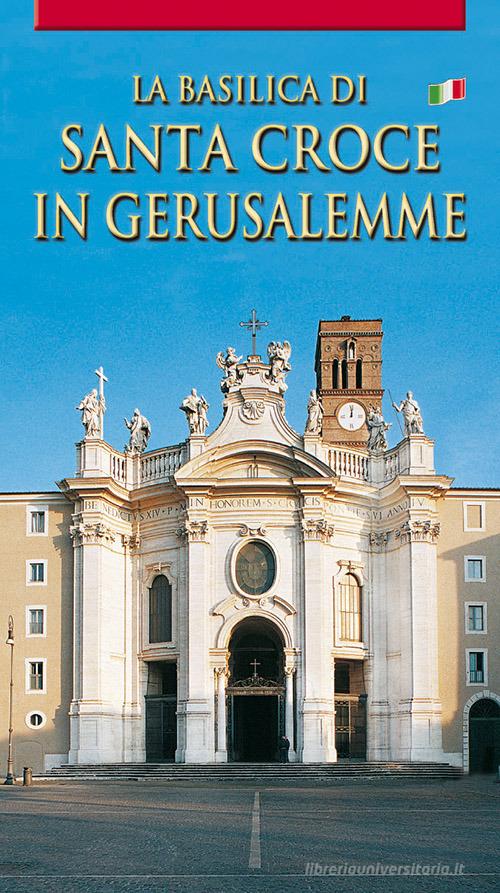 La Basilica di Santa Croce in Gerusalemme edito da Lozzi Roma