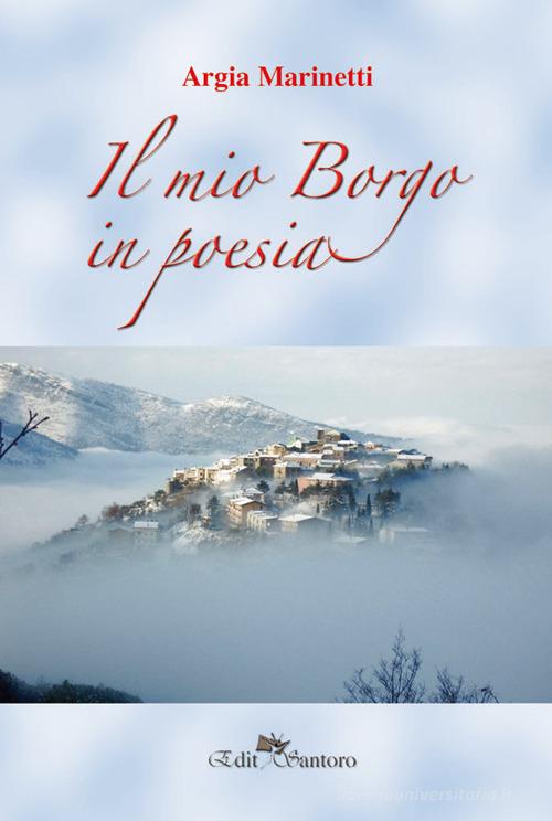 Il mio borgo in poesia di Argia Marinetti edito da Edit Santoro