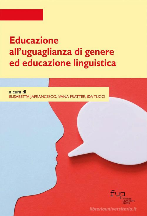 Educazione all'uguaglianza di genere ed educazione linguistica edito da Firenze University Press