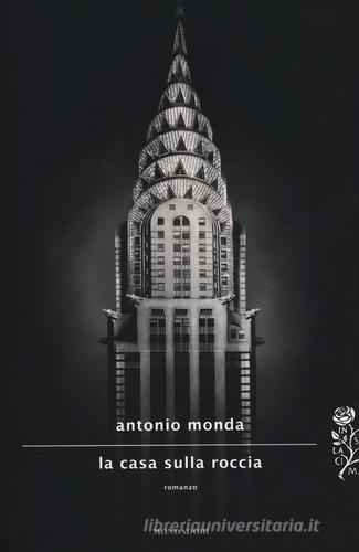 La casa sulla roccia di Antonio Monda edito da Mondadori