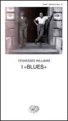 I blues di Tennessee Williams edito da Einaudi