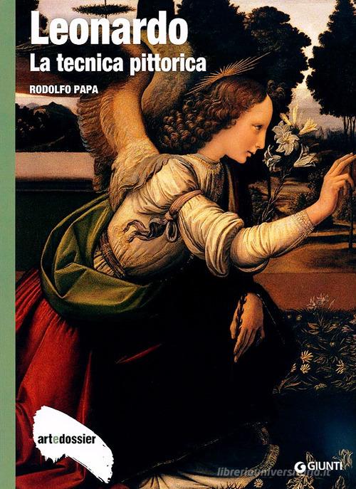 Leonardo. La tecnica pittorica. Ediz. illustrata di Rodolfo Papa edito da Giunti Editore