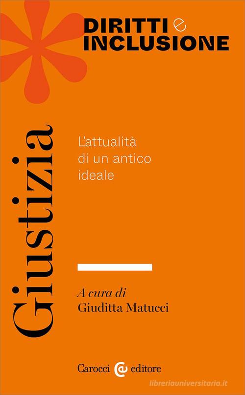 Giustizia. L'attualità di un antico ideale edito da Carocci