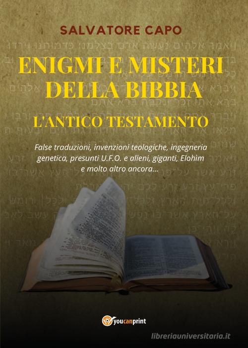Enigmi e misteri della Bibbia. L'Antico Testamento di Salvatore Capo edito da Youcanprint