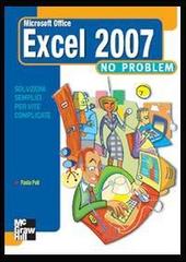 Excel 2007 no problem di Paolo Poli edito da McGraw-Hill Education
