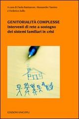 Genitorialità complesse. Interventi di rete a sostegno dei sistemi familiari in crisi edito da Unicopli