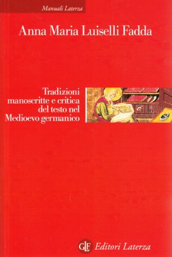 Tradizioni manoscritte e critica del testo nel Medioevo germanico di Anna M. Luiselli Fadda edito da Laterza