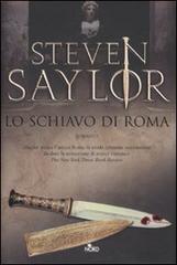 Lo schiavo di Roma di Steven Saylor edito da Nord