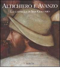 Altichiero e Avanzo. La cappella di San Giacomo di Francesca Flores D'Arcais edito da Electa Mondadori