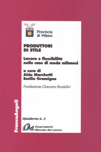 Produttori di stile. Lavoro e flessibilità nelle case di moda milanesi edito da Franco Angeli