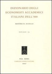 Dizionario degli economisti accademici italiani dell'800 di Massimo M. Augello edito da Fabrizio Serra Editore