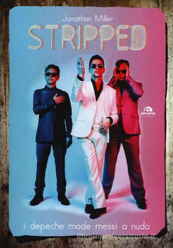 Stripped. I Depeche Mode messi a nudo di Jonathan Miller edito da Arcana