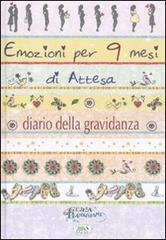 Emozioni per 9 mesi d'attesa. Diario di una gravidanza di Giulia Pianigiani edito da Edizioni del Baldo