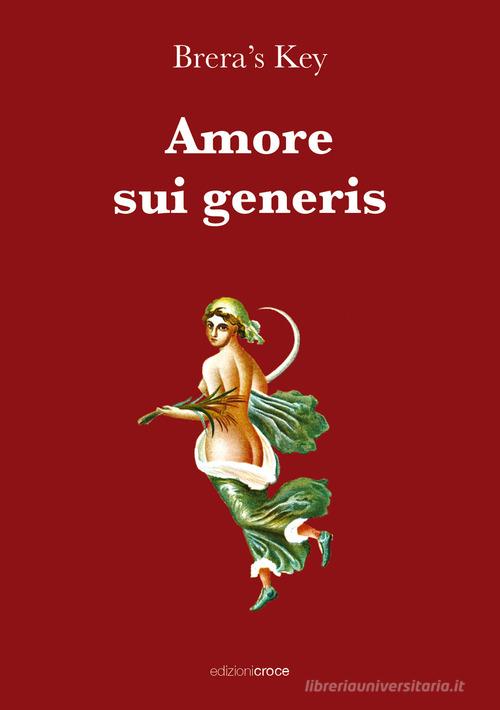 Libro Amore sui generis di Brera's Key Fuori collana di Croce Libreria