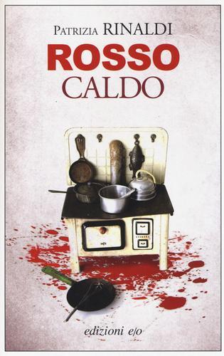 Rosso caldo di Patrizia Rinaldi edito da E/O