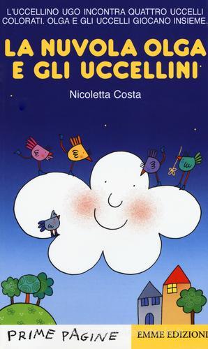 La nuvola Olga e gli uccellini colorati di Nicoletta Costa edito da Emme Edizioni