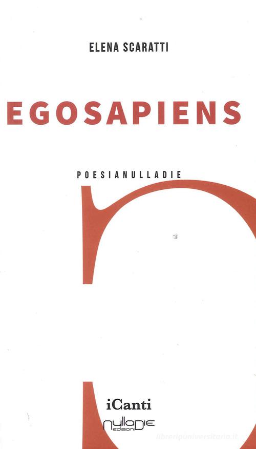 Egosapiens di Elena Scaratti edito da Nulla Die