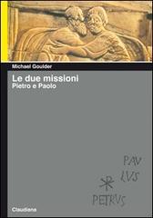 Le due missioni. Pietro e Paolo di Michael Goulder edito da Claudiana