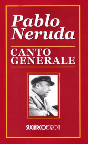 Canto generale. Testo spagnolo a fronte di Pablo Neruda edito da SugarCo